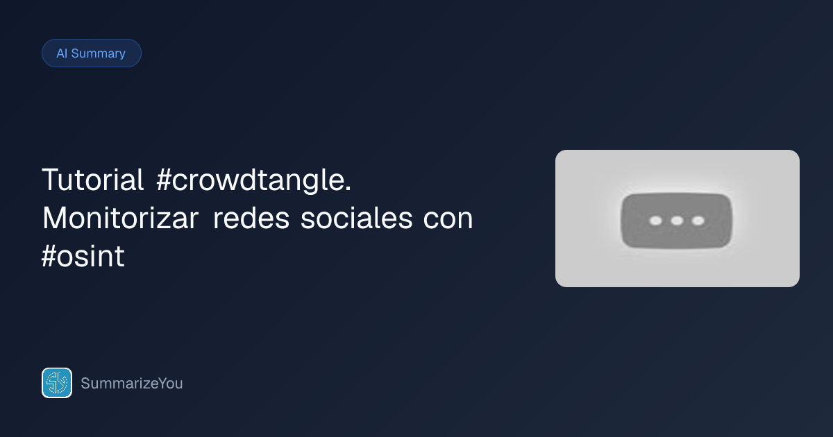 Summary of Tutorial #crowdtangle. Monitorizar redes sociales con #osint ...
