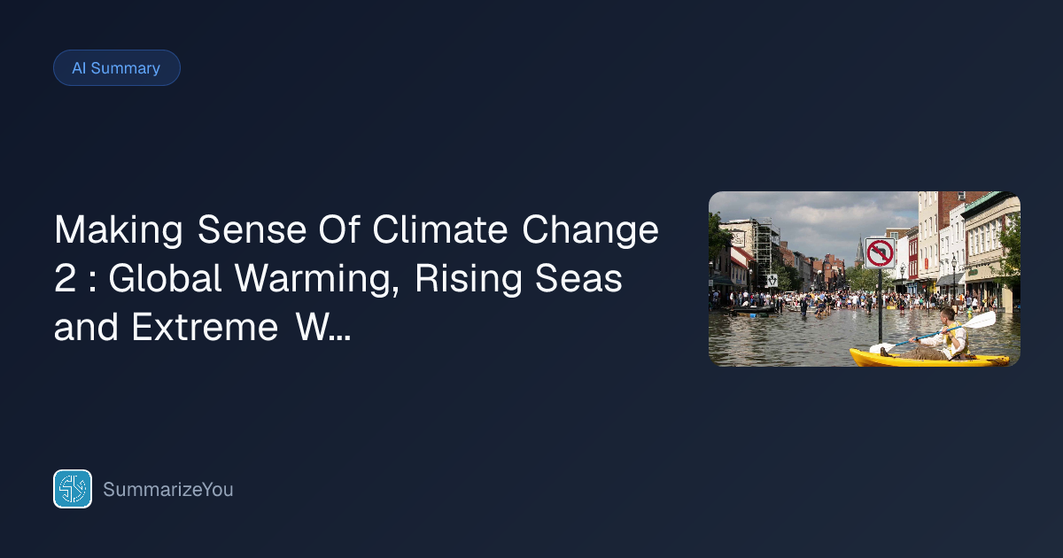 Summary of Making Sense Of Climate Change 2 : Global Warming, Rising ...