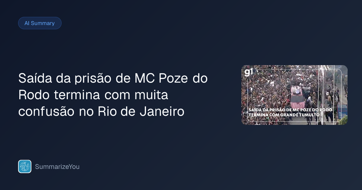 Summary of Saída da prisão de MC Poze do Rodo termina com muita ...