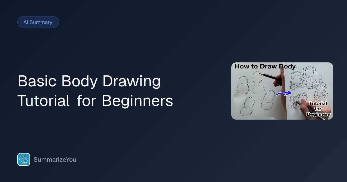 Summary of Basic Body Drawing Tutorial for Beginners - SummarizeYou
