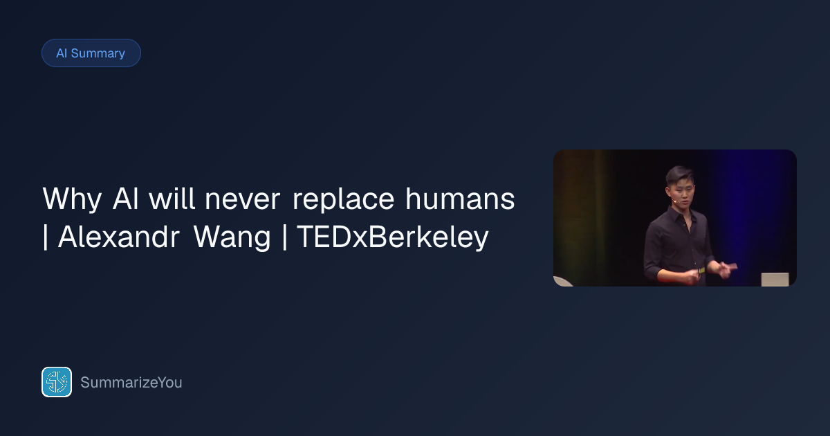 Summary of Why AI will never replace humans | Alexandr Wang ...