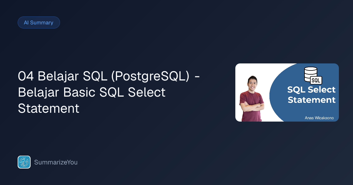 Summary of 04 Belajar SQL (PostgreSQL) - Belajar Basic SQL Select ...