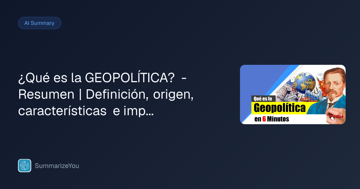 Summary of ¿Qué es la GEOPOLÍTICA? - Resumen | Definición, origen ...