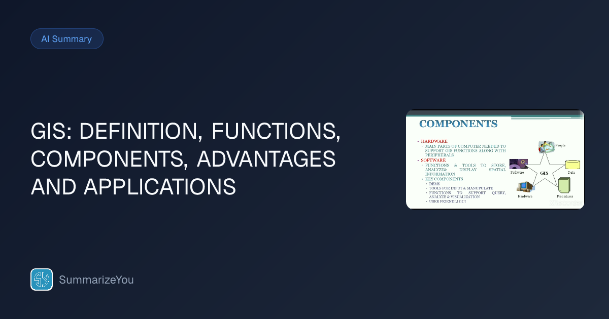 Summary of GIS: DEFINITION, FUNCTIONS, COMPONENTS, ADVANTAGES AND ...