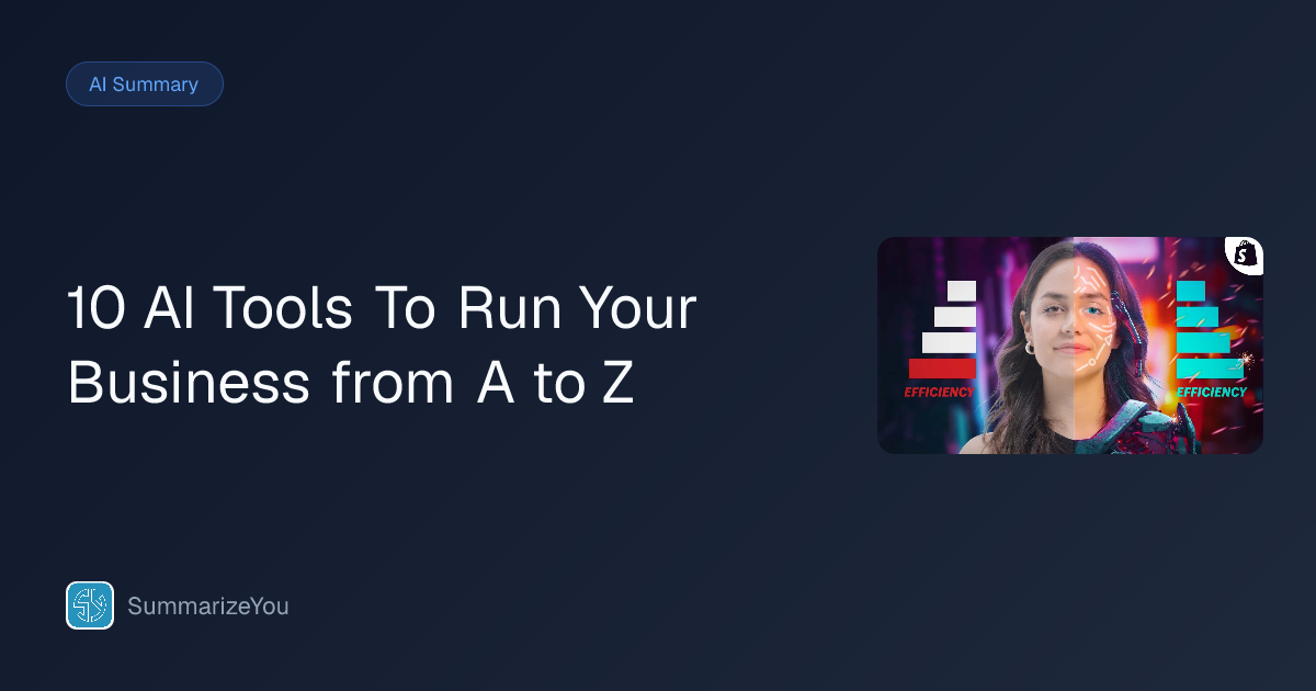Summary of 10 AI Tools To Run Your Business from A to Z - SummarizeYou