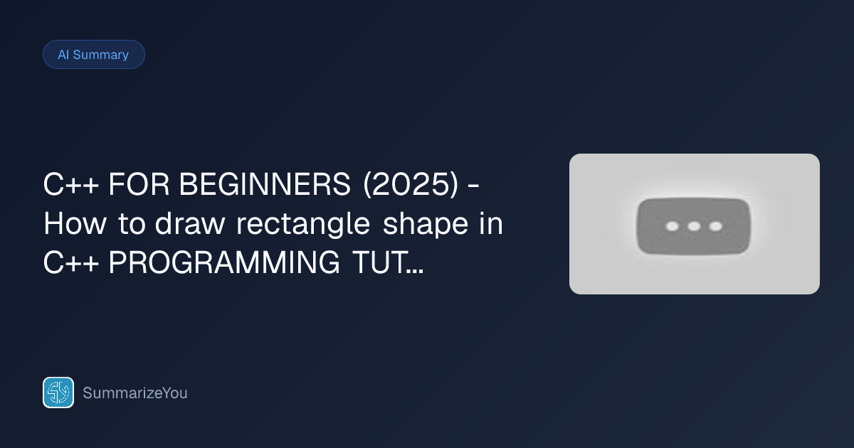 Resumen de C++ FOR BEGINNERS (2025) - How to draw rectangle shape in ...