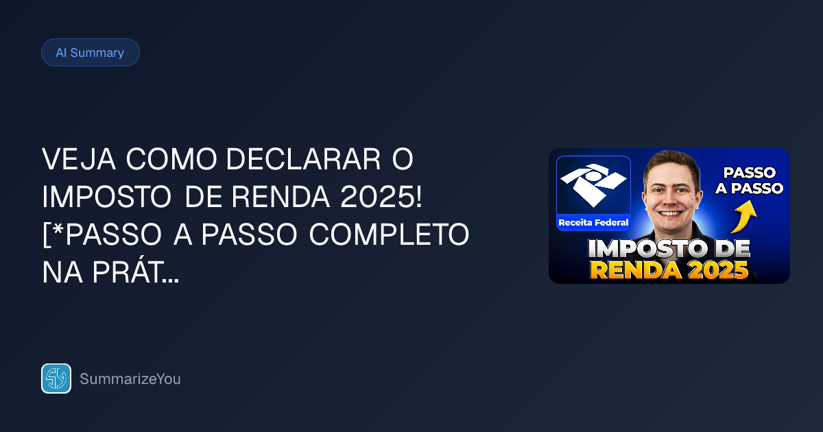 Resumen de VEJA COMO DECLARAR O IMPOSTO DE RENDA 2025! [*PASSO A PASSO ...