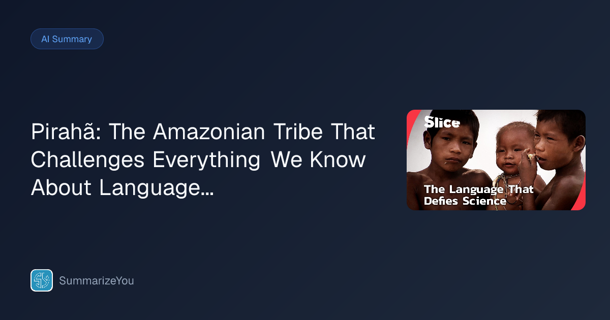 Resumen de Pirahã: The Amazonian Tribe That Challenges Everything We ...