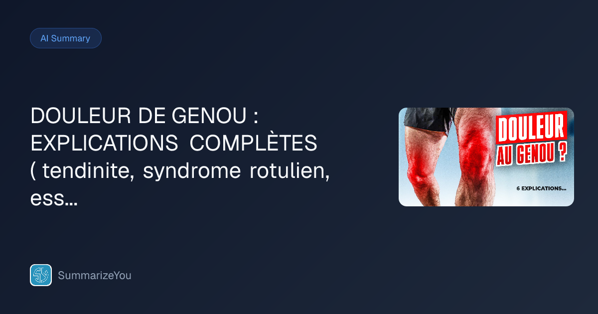 Résumé de DOULEUR DE GENOU : EXPLICATIONS COMPLÈTES ( tendinite ...