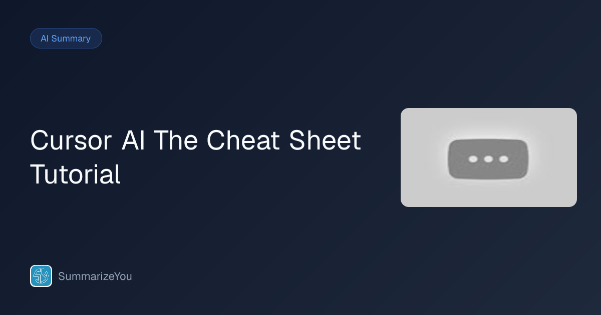 Cursor AI The Cheat Sheet Tutorial のまとめ - SummarizeYou