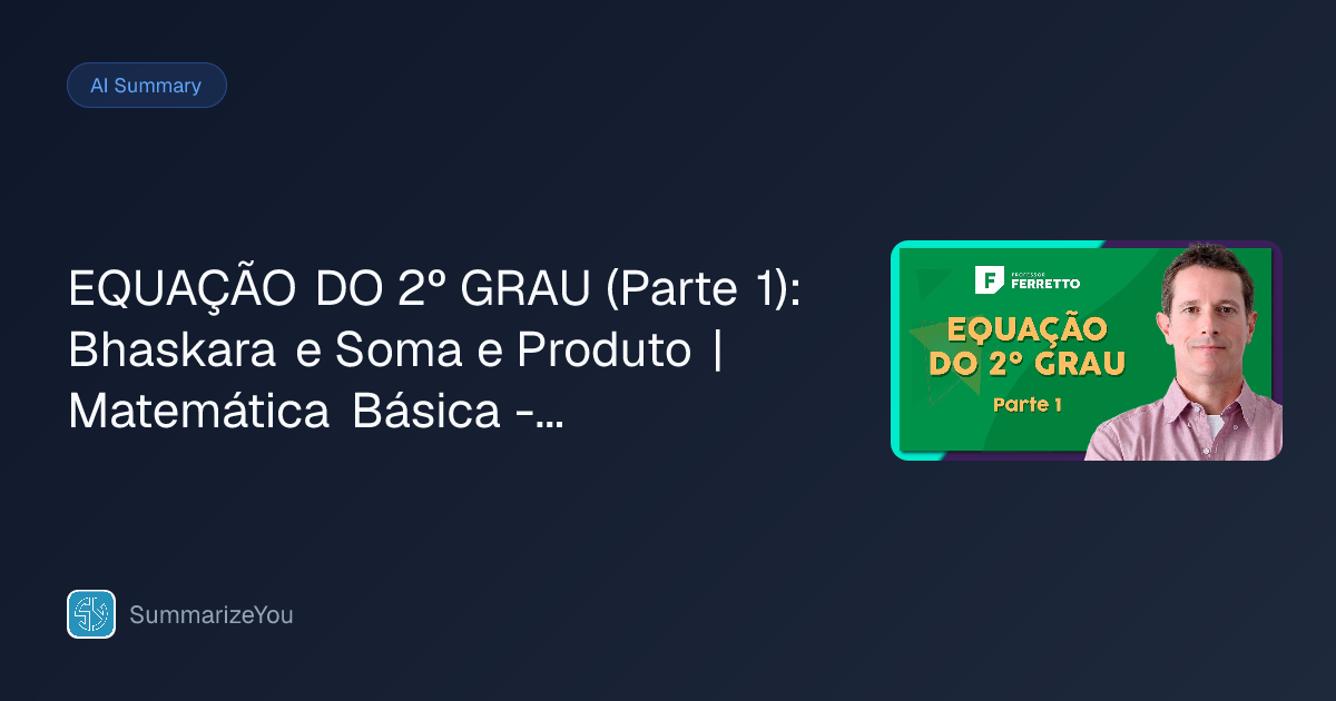 Resumo de EQUAÇÃO DO 2º GRAU (Parte 1): Bhaskara e Soma e Produto ...